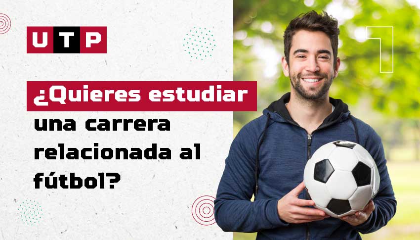 Carreras universitarias que puedes estudiar si te gusta el fútbol |  Universidad Tecnológica del Peru | UTP