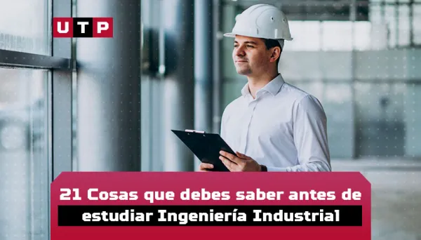 Cosas que debes saber antes de estudiar Ingeniería Industrial
