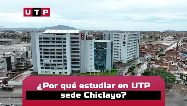porque estudiar en utp chiclayo