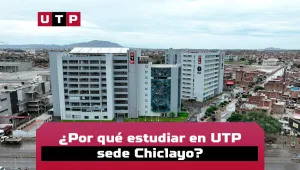 porque estudiar en utp chiclayo