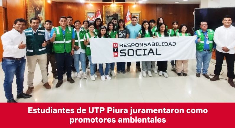 Estudiantes de UTP Piura juramentaron como promotores para contribuir a la protección del medioambiente y el aprovechamiento sostenible de los recursos naturales